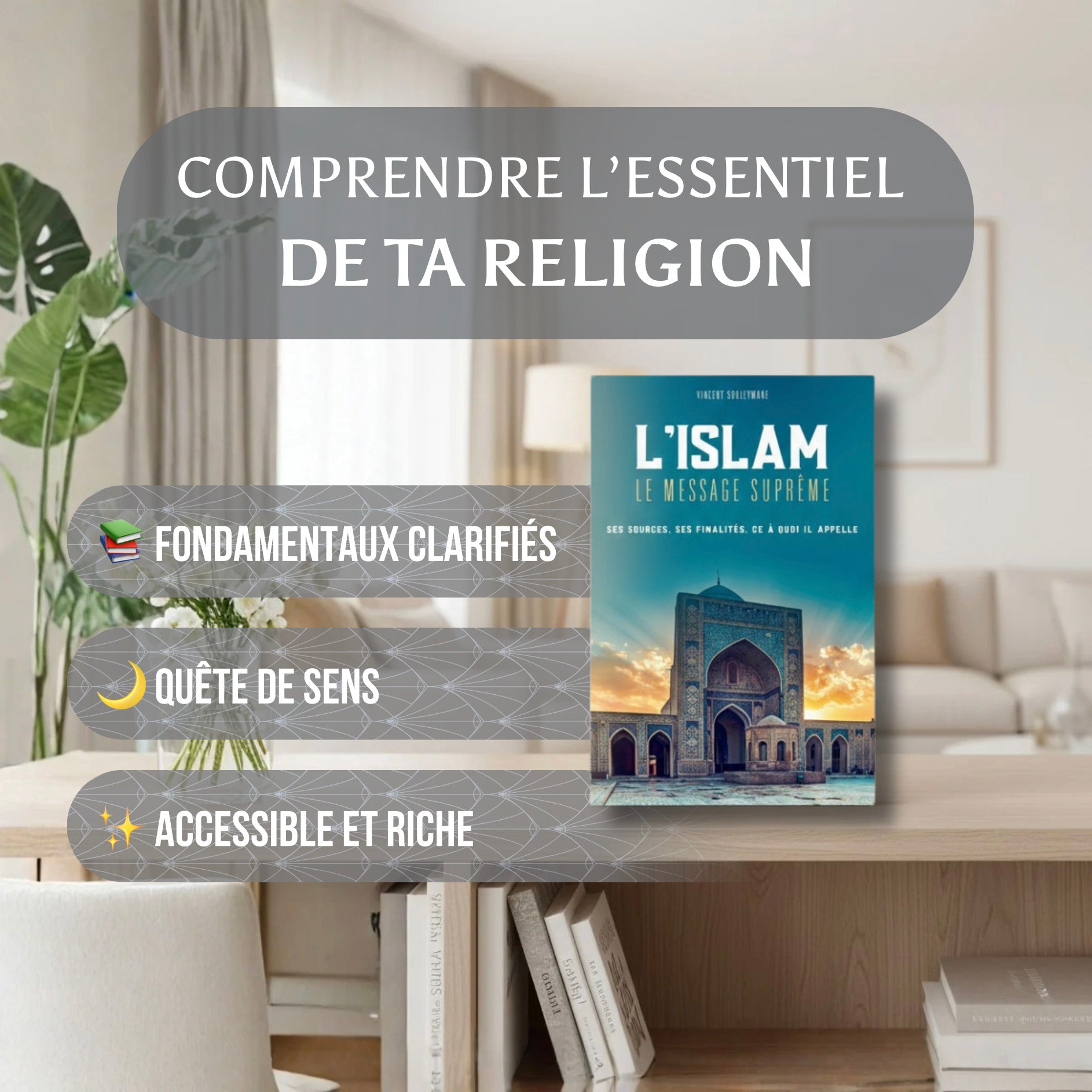 Livre "L'Islam, le Message Suprême" de Vincent Souleymane sur une table, guide pour comprendre les fondamentaux et les sources de la religion musulmane.